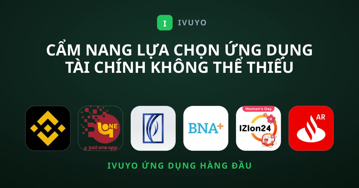 Cẩm Nang Lựa Chọn Ứng Dụng Tài Chính Không Thể Thiếu